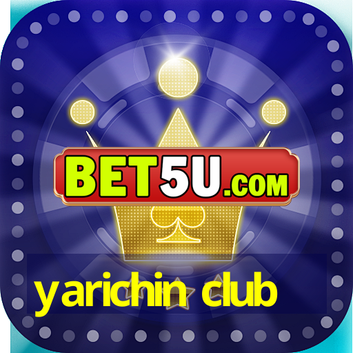 yarichin club